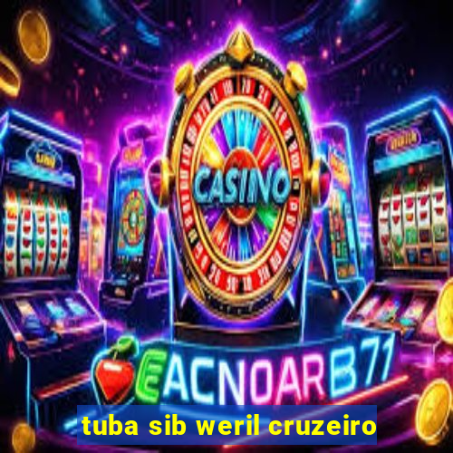 tuba sib weril cruzeiro